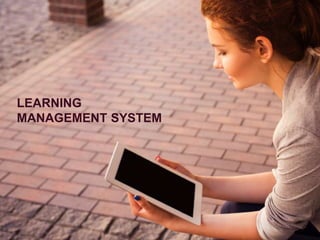 LEARNING
MANAGEMENT SYSTEM
 