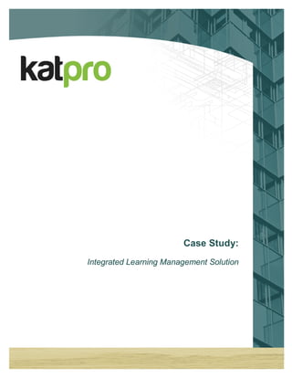 Case Study:
Integrated Learning Management Solution
 
