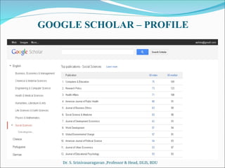 GOOGLE SCHOLAR – PROFILE
Dr. S. Srinivasaragavan ,Professor & Head, DLIS, BDU
 