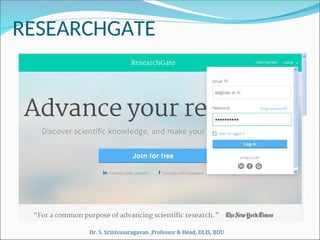 RESEARCHGATE
Dr. S. Srinivasaragavan ,Professor & Head, DLIS, BDU
 