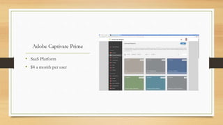 Adobe Captivate Prime
• SaaS Platform
• $4 a month per user
 