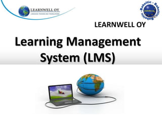 LEARNWELL OY

Learning Management
    System (LMS)
 