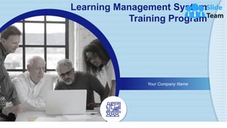 Learning Management System
Training Program
Your Company Name
 
