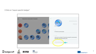 5 Click on “require specific badges”
7
 