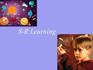 S-R Learning
 