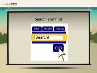 Search and find
 