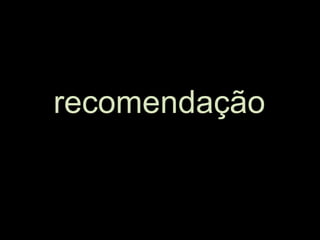 recomendação
 