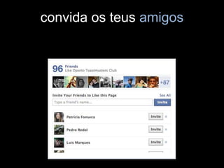 convida os teus amigos
 