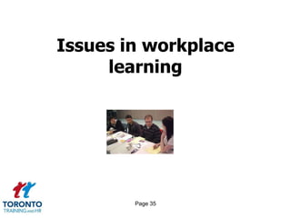 Issues in workplace
     learning




        Page 35
 