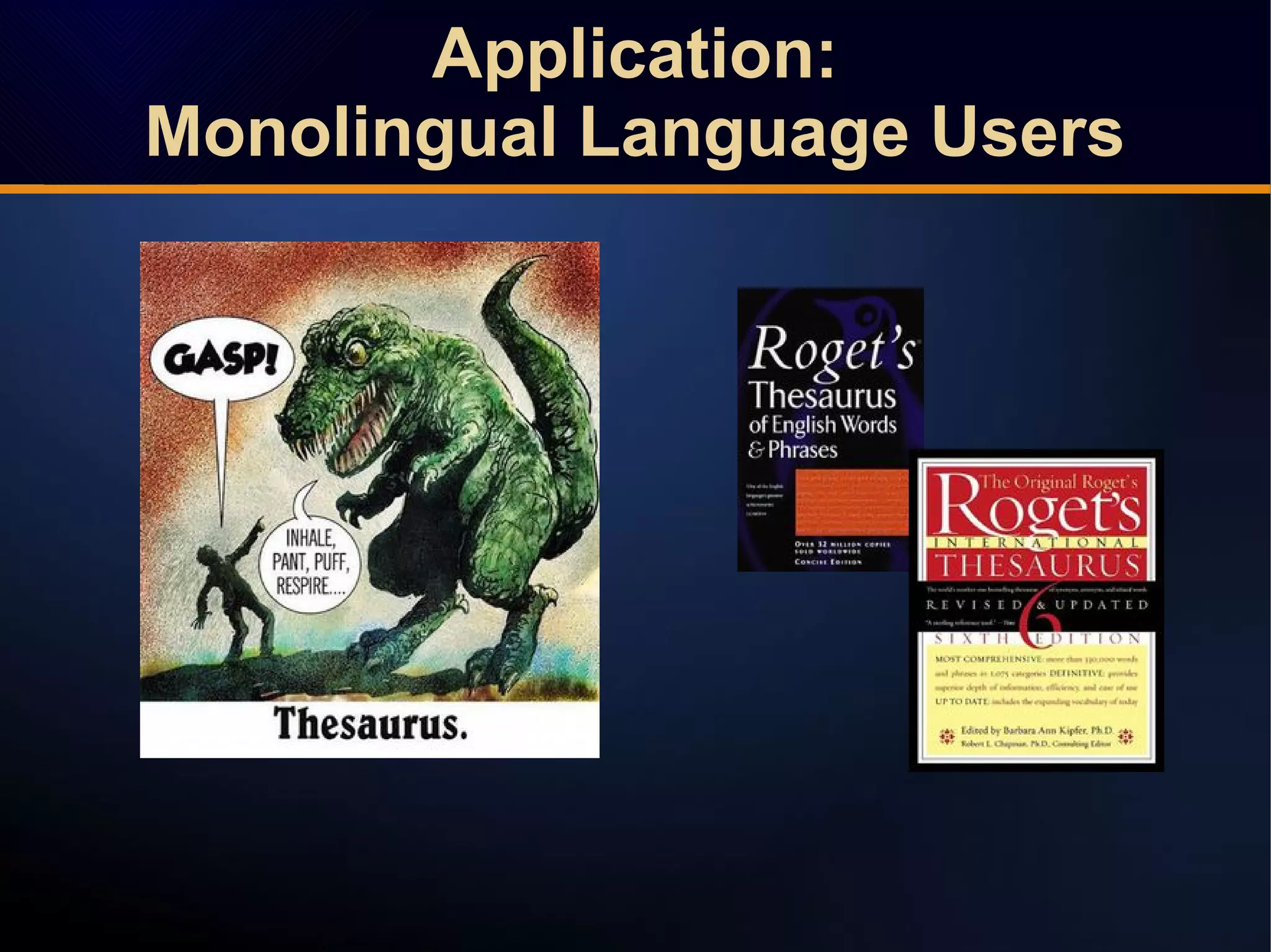 Application:
Monolingual Language Users
Application:
Monolingual Language Users
 