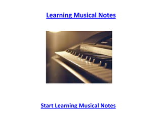 Learning Musical Notes Start Learning Musical Notes 