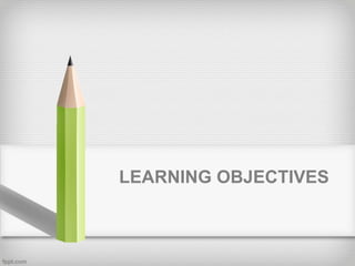 LEARNING OBJECTIVES
 