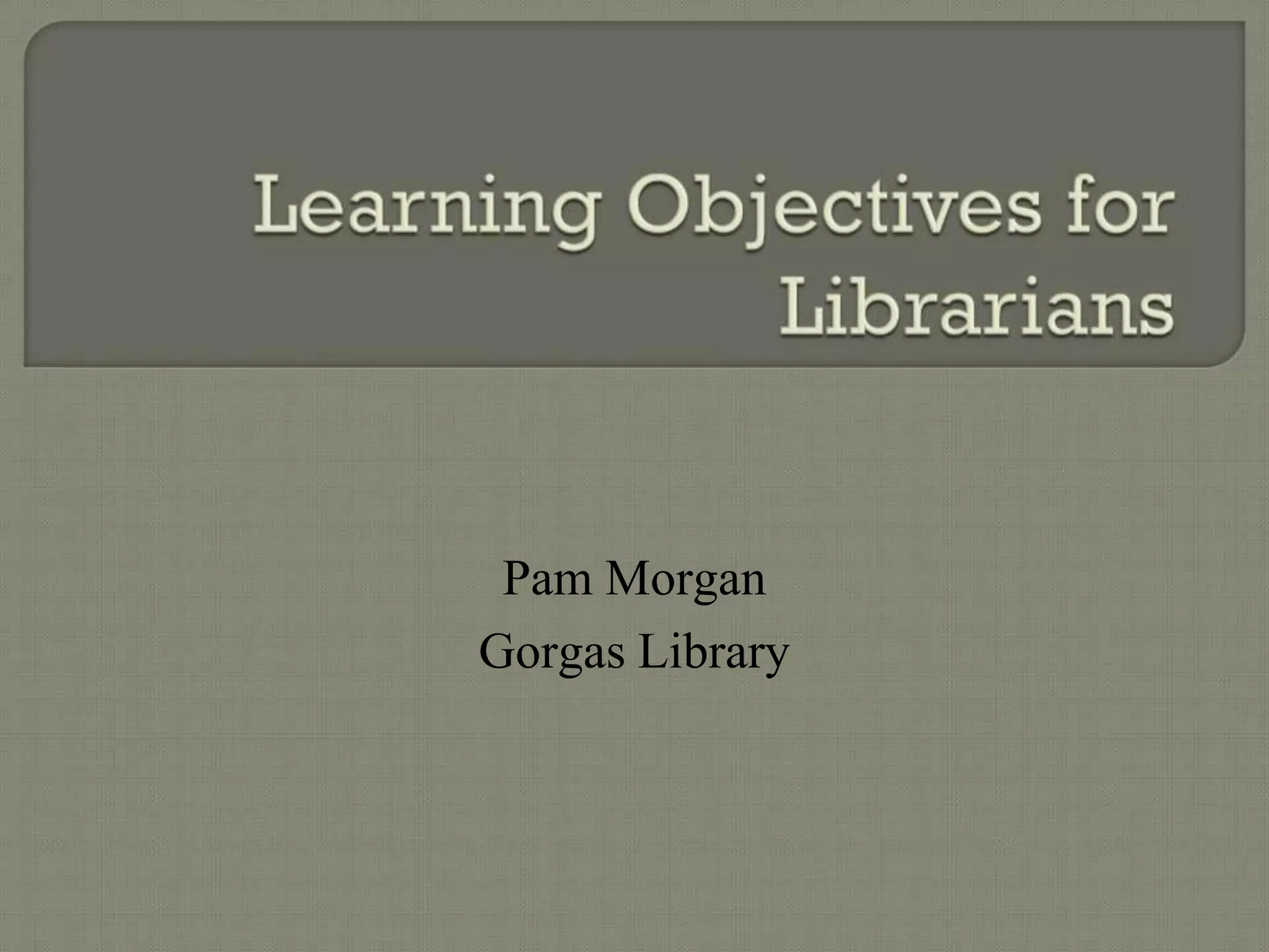 Learning objectives for librarians | PPTX