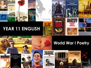 YEAR 11 ENGLISH


                  World War I Poetry
 