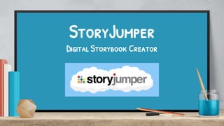 StoryJumper
Digital Storybook Creator
 