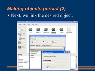 Making objects persist (2)
● Next, we link the desired object.
 