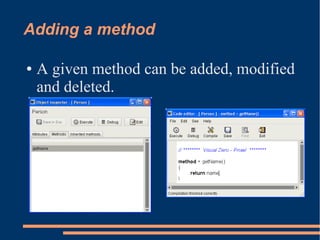 Adding a method
● A given method can be added, modified
and deleted.
 