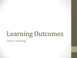 Learning Outcomes
Online Teaching

 