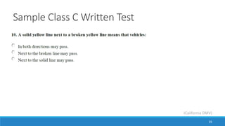 Sample Class C Written Test
35
(California DMV)
 