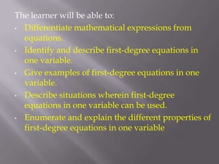 The variable x is an operation for multiplication and negative sign is for subtraction.Transfer Goal:I want my students to learn linear equations in one variable so that in the long run, they will be able on their own to use linear equations and inequalities to solve problems involving real-life situations such as age, number relation problem, work problem, distance problem, and others. 
