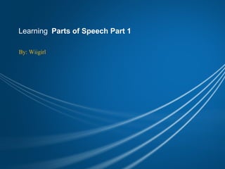 Learning Parts of Speech Part 1

By: Wiigirl
 