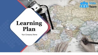 Learning
Plan
Your Company Name
 
