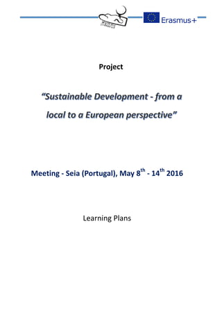 Project
Meeting - Seia (Portugal), May 8
th
- 14
th
2016
Learning Plans
 