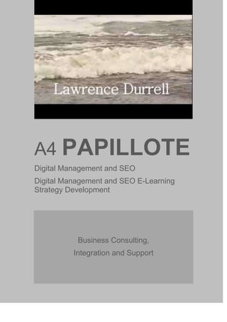 A4 PAPILLOTE
Digital Management and SEO
Digital Management and SEO E-Learning
Strategy Development

Business Consulting,
Integration and Support

 
