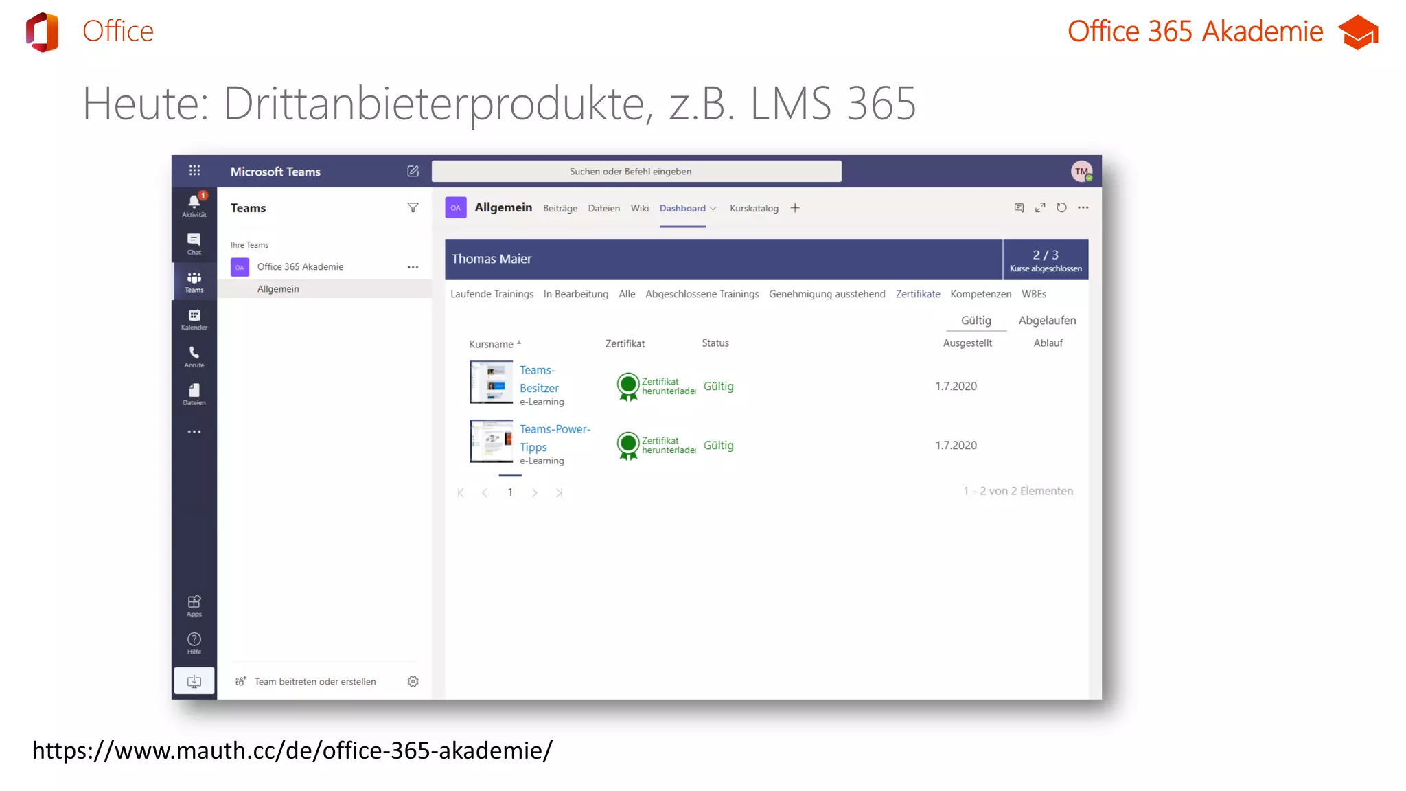 Office 365 Akademie
Heute: Drittanbieterprodukte, z.B. LMS 365
TeamsOffice
https://www.mauth.cc/de/office-365-akademie/
 