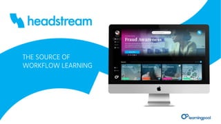 THE SOURCE OF
WORKFLOW LEARNING
 