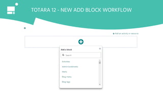 TOTARA 12 - NEW ADD BLOCK WORKFLOW
 