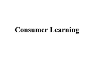 Consumer Learning
 