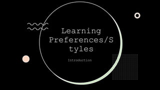Learning
Preferences/S
tyles
Introduction
 