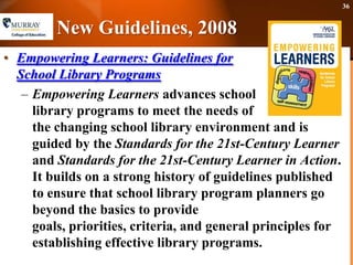 Empowering Learners: Guidelines for School Library ProgramsEmpowering Learners advances school library programs to meet the needs of the changing school library environment and is guided by the Standards for the 21st-Century Learner and Standards for the 21st-Century Learner in Action. It builds on a strong history of guidelines published to ensure that school library program planners go beyond the basics to provide goals, priorities, criteria, and general principles for establishing effective library programs.New Guidelines, 200836
