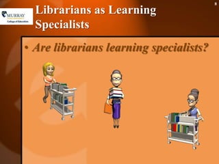 Librarians as Learning SpecialistsAre librarians learning specialists?