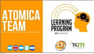 ATOMICA             LEARNING
      TEAM                PROGRAM

                            a
Tuesday, January 15, 13
 