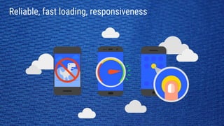 Reliable, fast loading, responsiveness
 