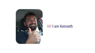 Hi! I am Kenneth
 