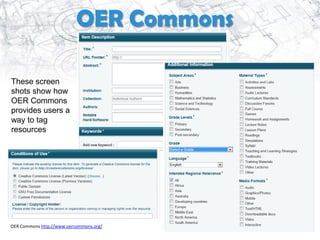 OER Commons

These screen
shots show how
OER Commons
provides users a
way to tag
resources.




OER Commons http://www.oercommons.org/
 