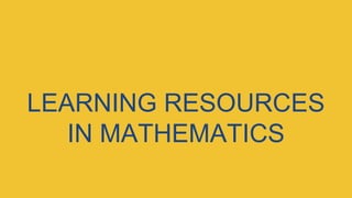LEARNING RESOURCES
IN MATHEMATICS
 