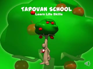 TAPOVAN SCHOOL
   Learn Life Skills
 