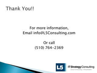 For more information,
Email info@L5Consulting.com

Or call
(510) 764-2369

 