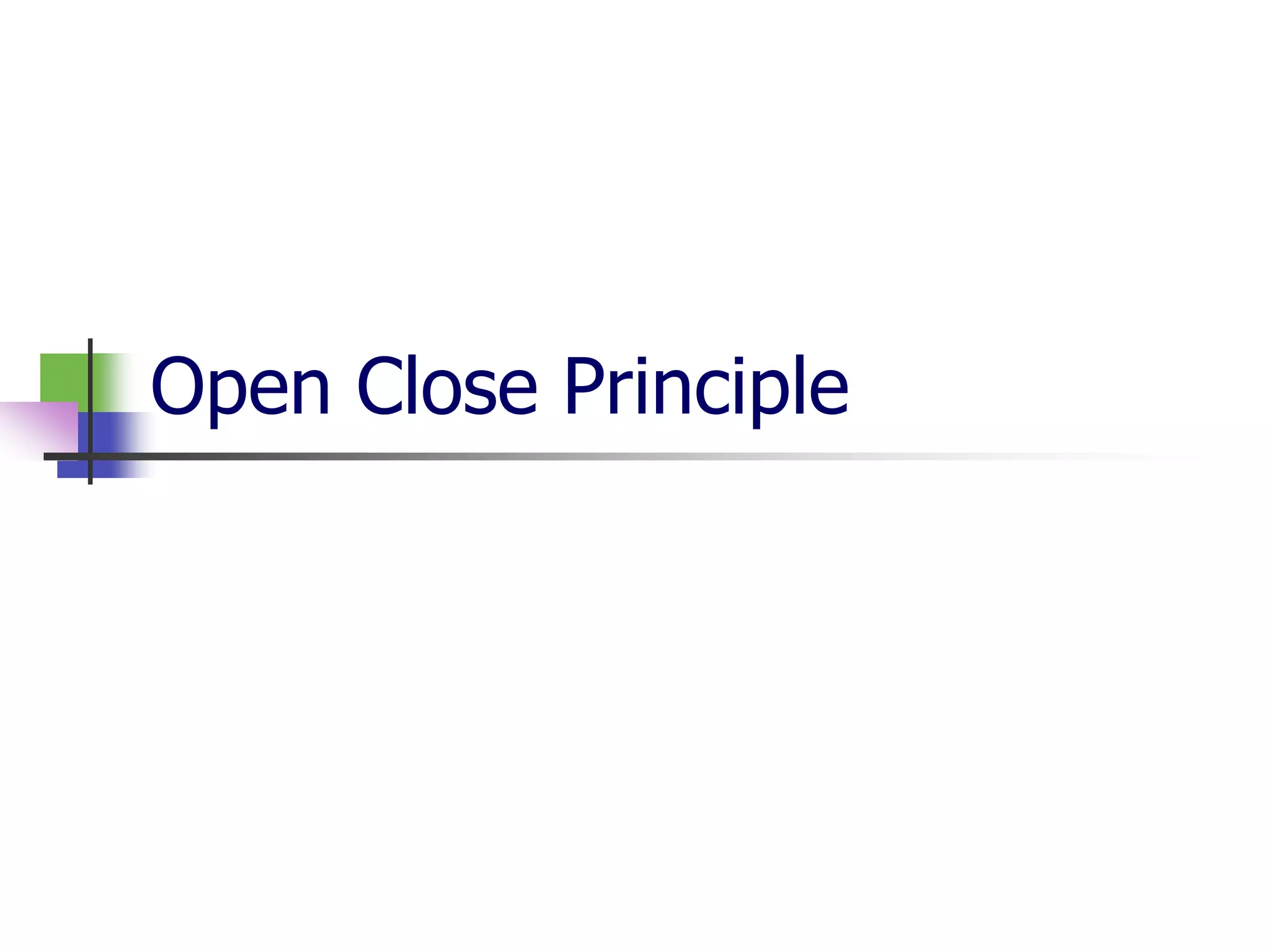 Open Close Principle
 
