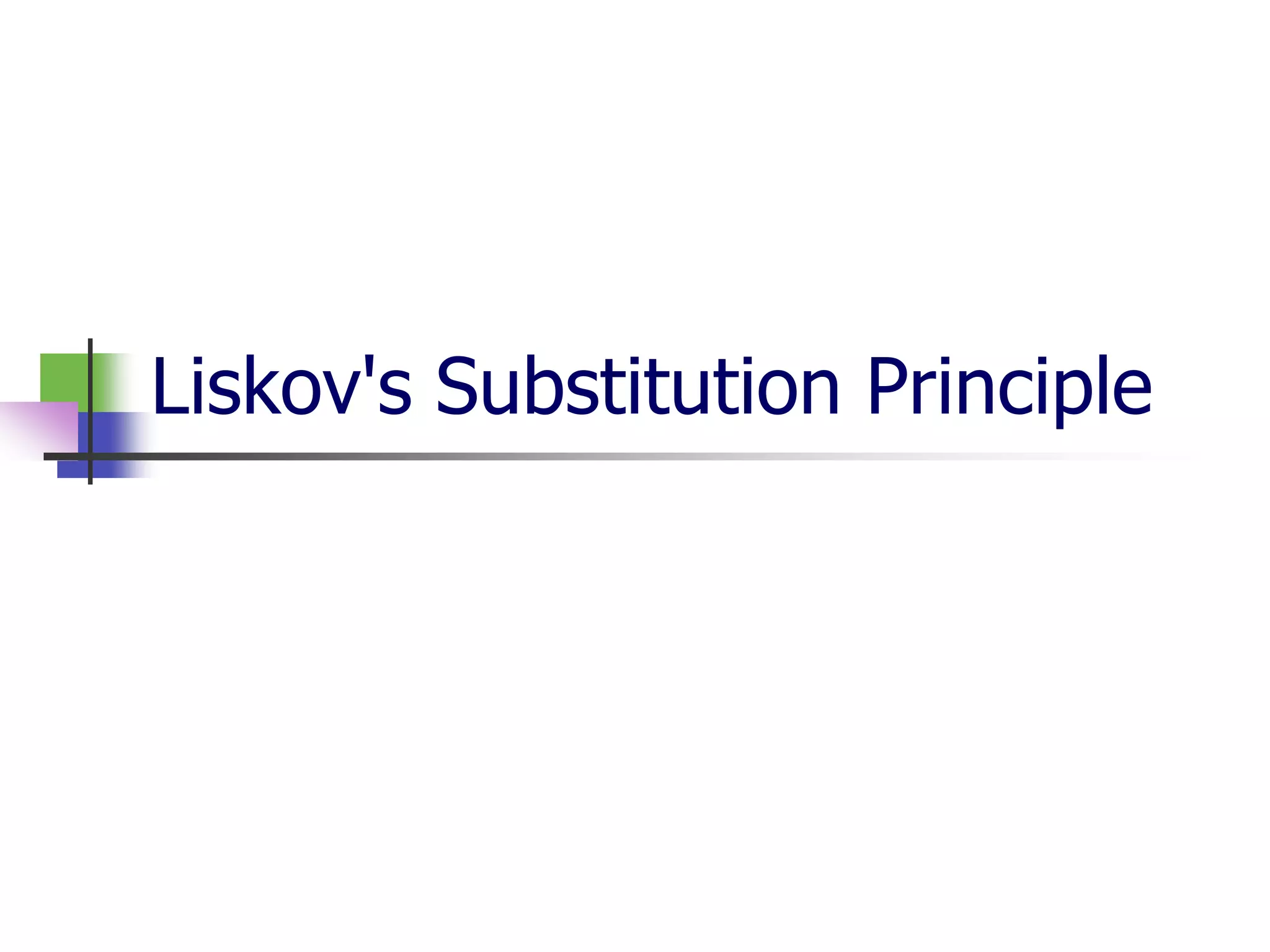 Liskov's Substitution Principle
 
