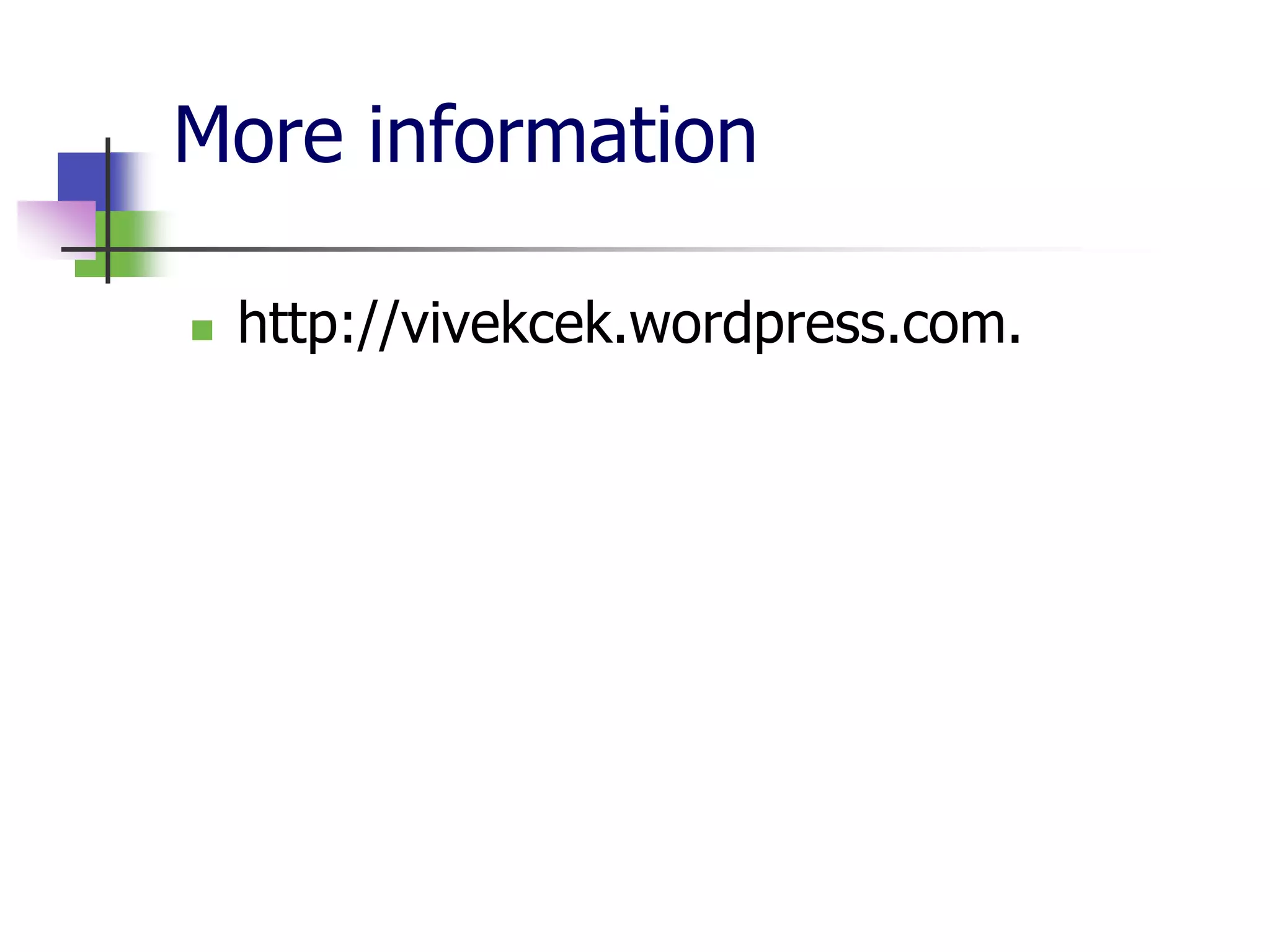 More information

   http://vivekcek.wordpress.com.
 
