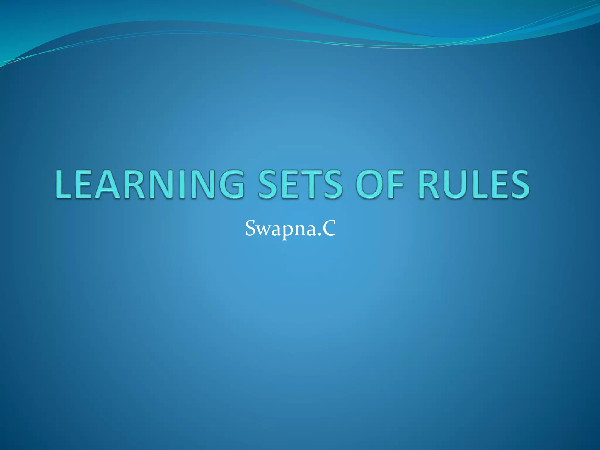 Learning set of rules | PPTX | Programming Languages | Computing