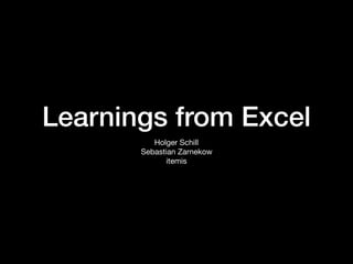 Learnings from Excel
Holger Schill

Sebastian Zarnekow

itemis
 