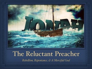 The Reluctant Preacher
Rebellion, Repentance, & A Merciful God

 