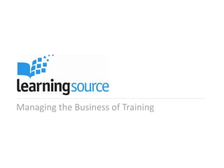 Managing the Business of Training
 