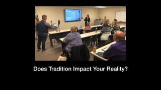 Does Tradition Impact Your Reality? 
 
